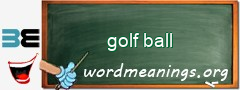 WordMeaning blackboard for golf ball